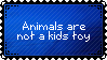 stamp: animals are not a kid's toy